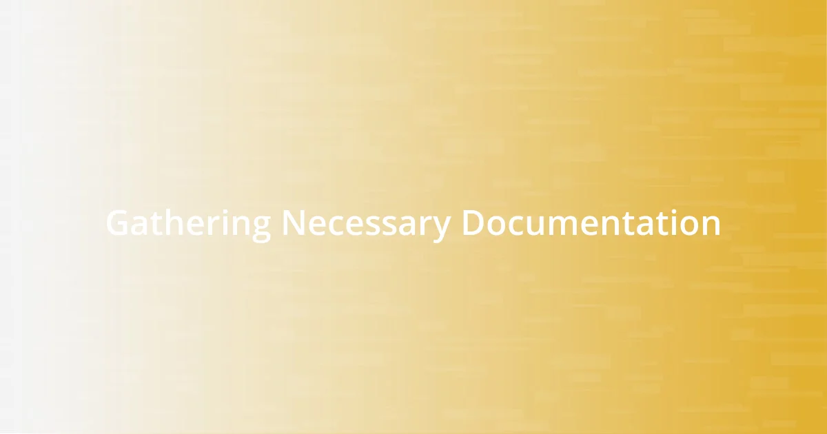 Gathering Necessary Documentation