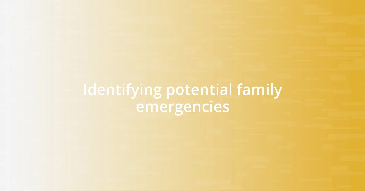 Identifying potential family emergencies