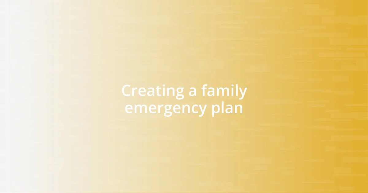 Creating a family emergency plan