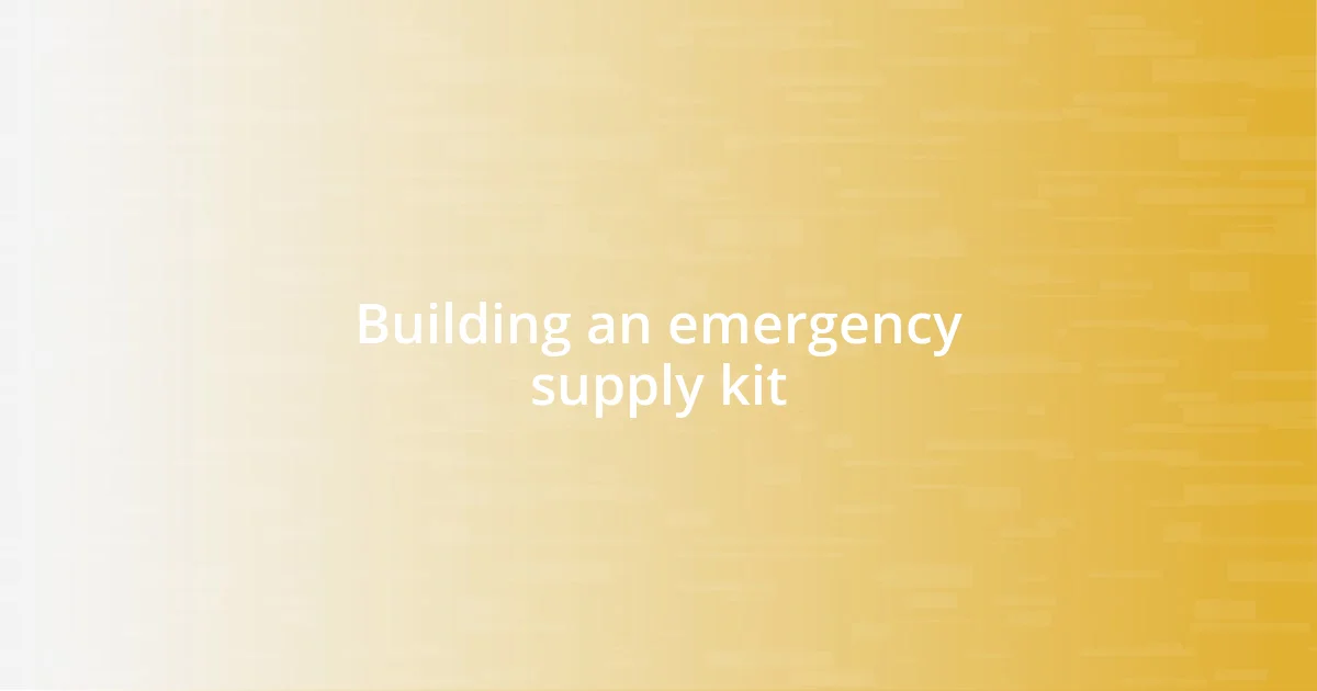 Building an emergency supply kit