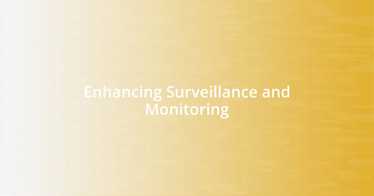 Enhancing Surveillance and Monitoring