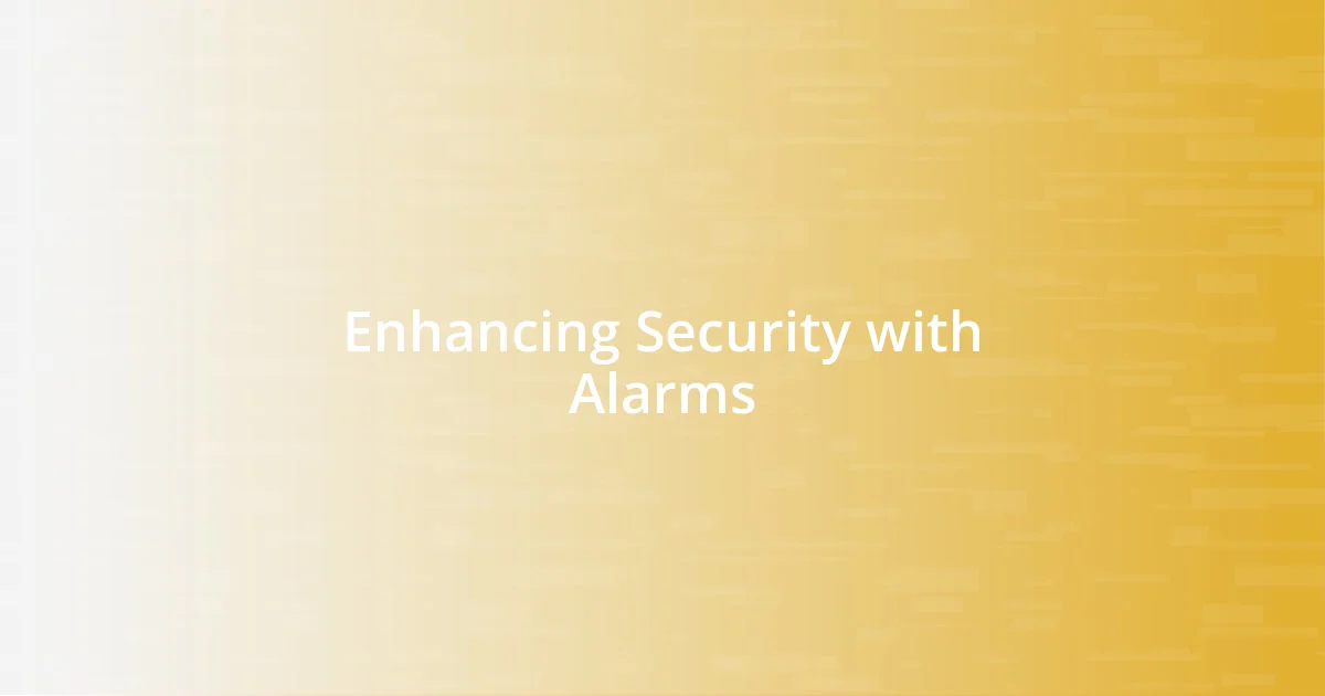 Enhancing Security with Alarms