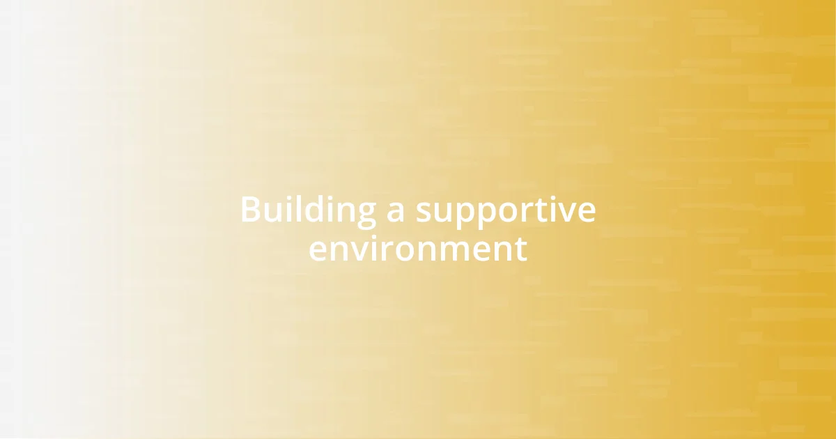 Building a supportive environment