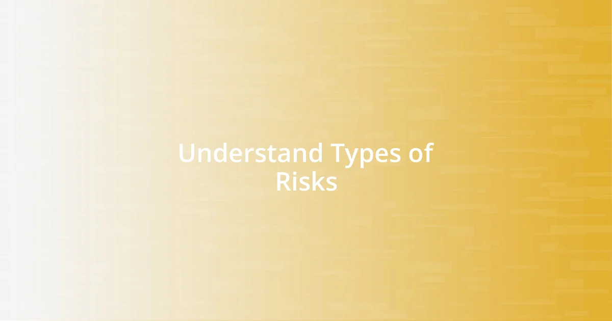 Understand Types of Risks