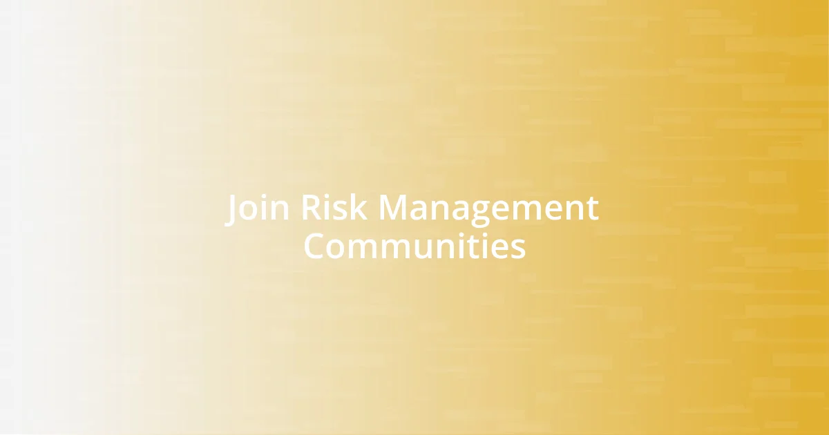 Join Risk Management Communities