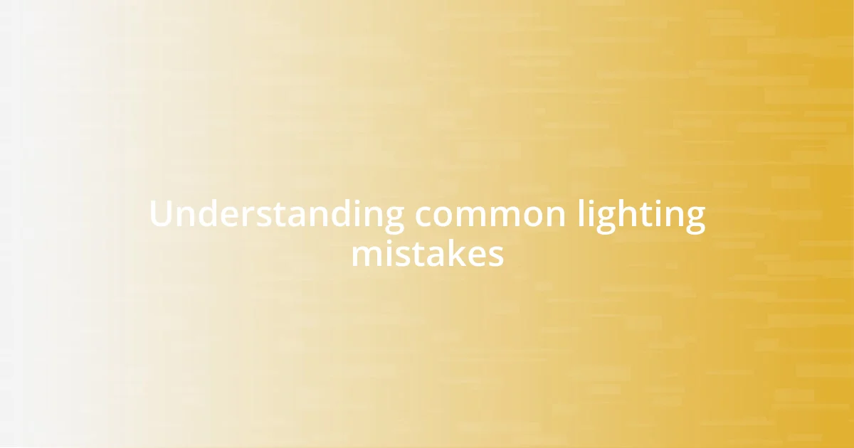 Understanding common lighting mistakes