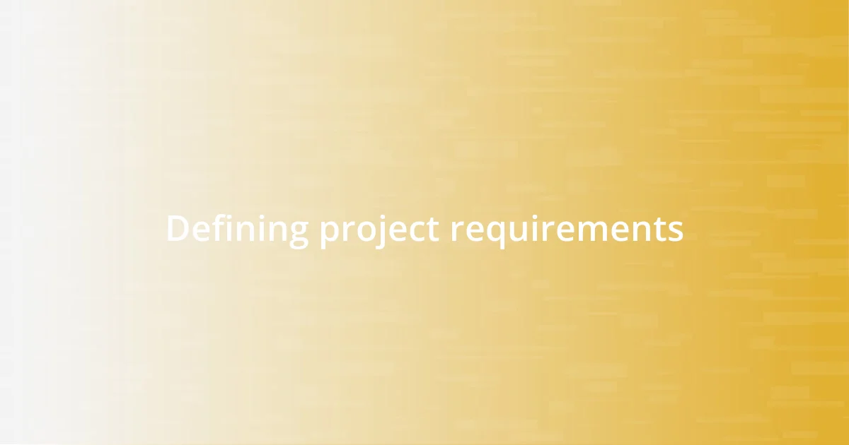 Defining project requirements