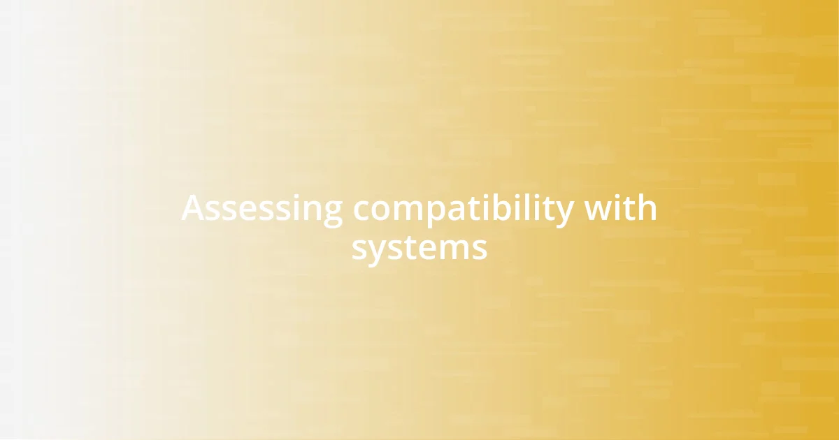 Assessing compatibility with systems