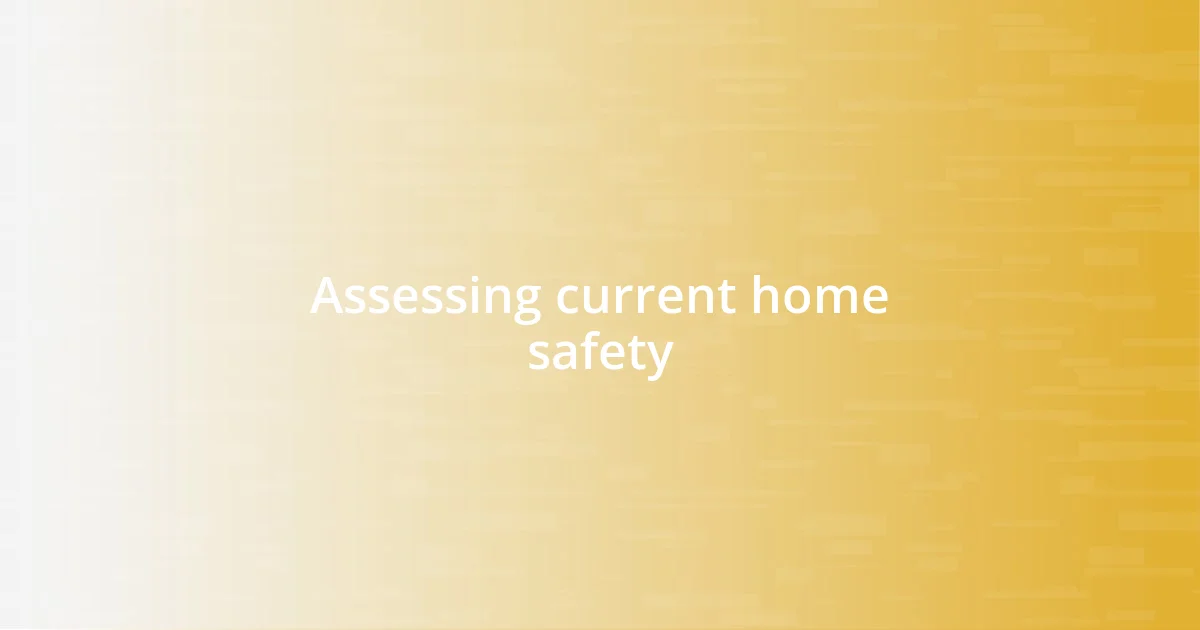 Assessing current home safety