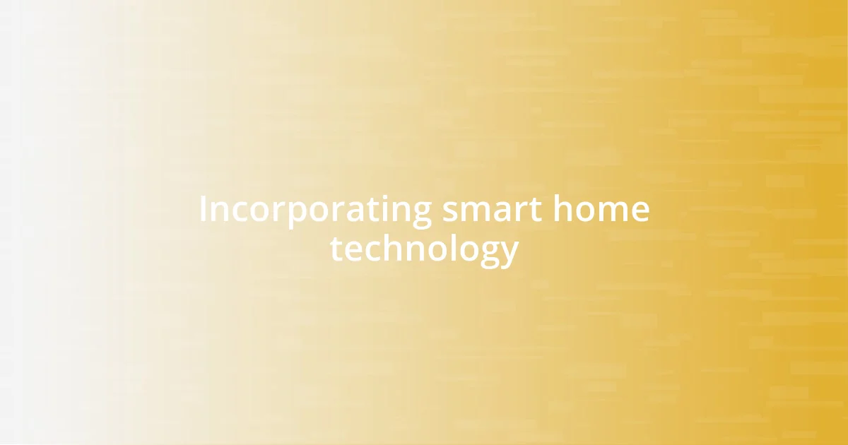 Incorporating smart home technology