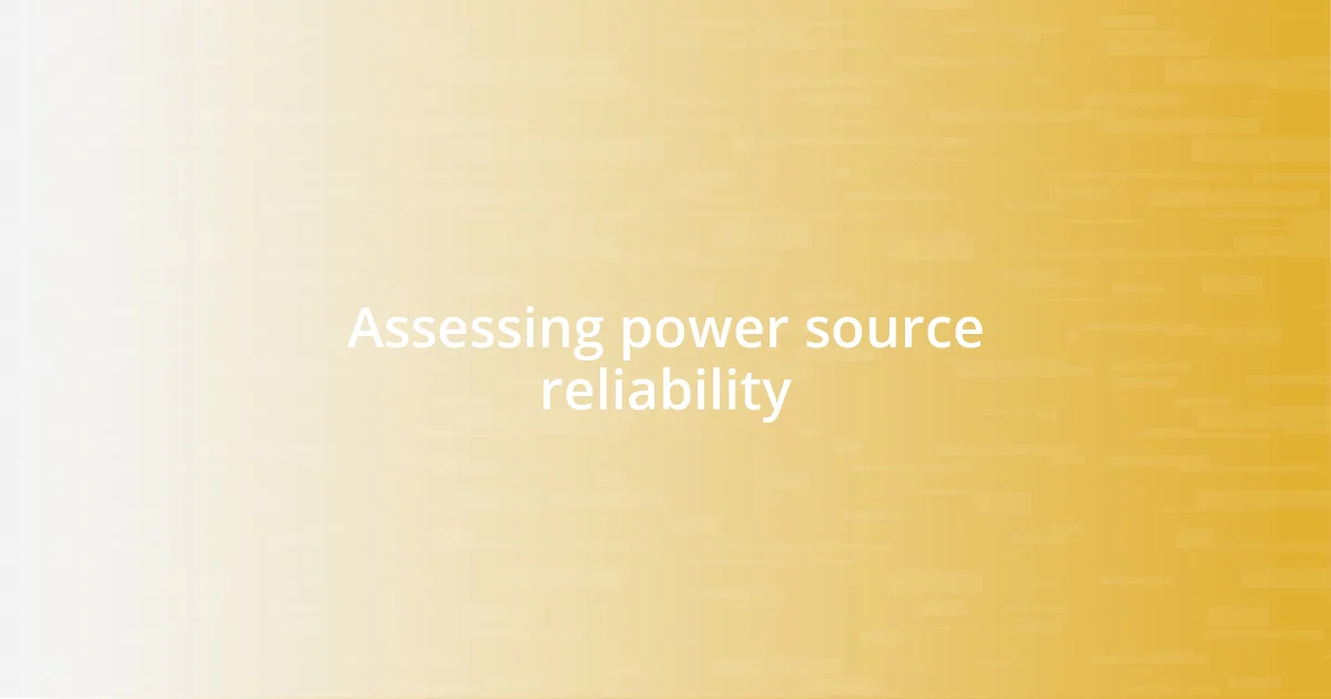 Assessing power source reliability