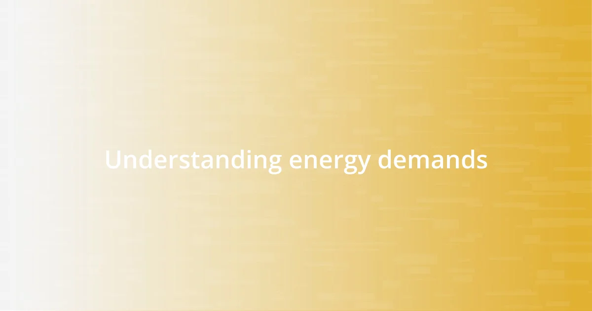 Understanding energy demands