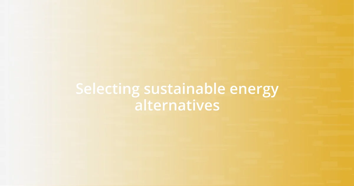 Selecting sustainable energy alternatives