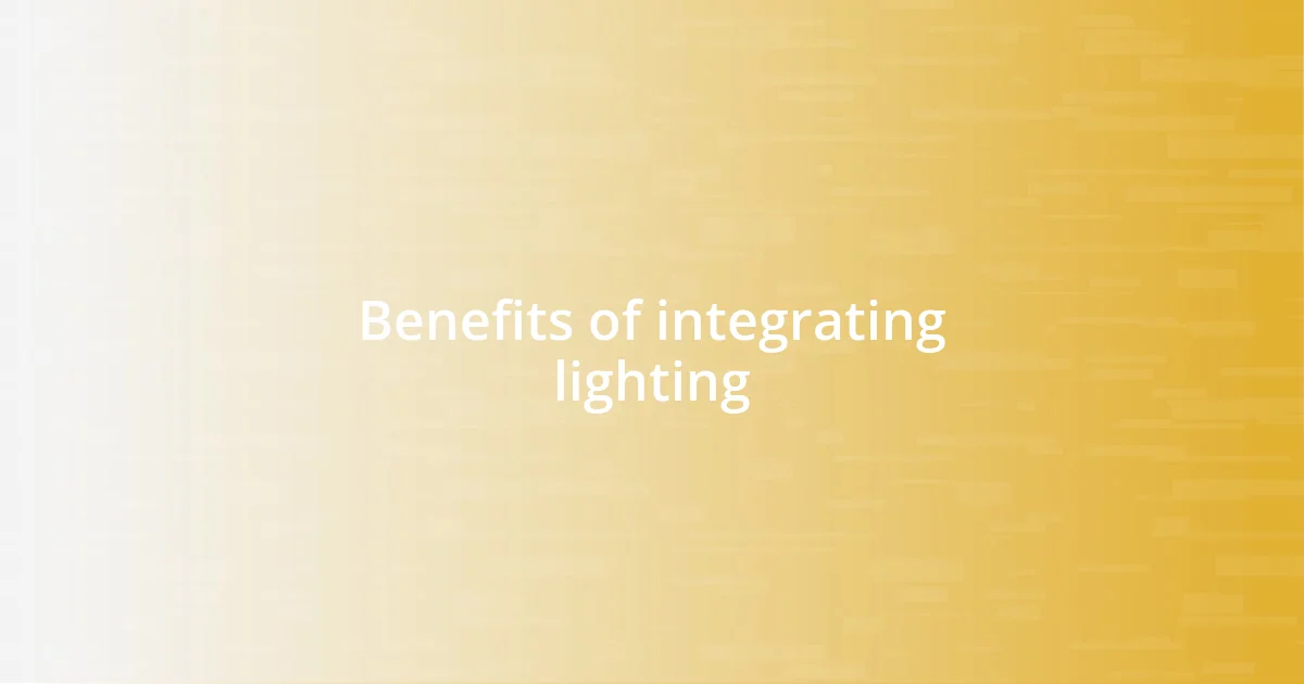 Benefits of integrating lighting