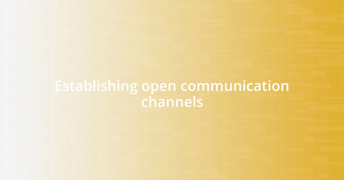 Establishing open communication channels