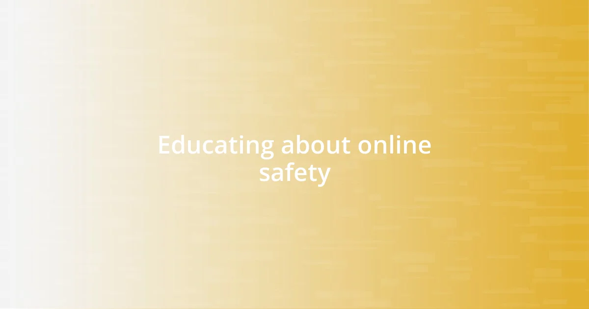 Educating about online safety