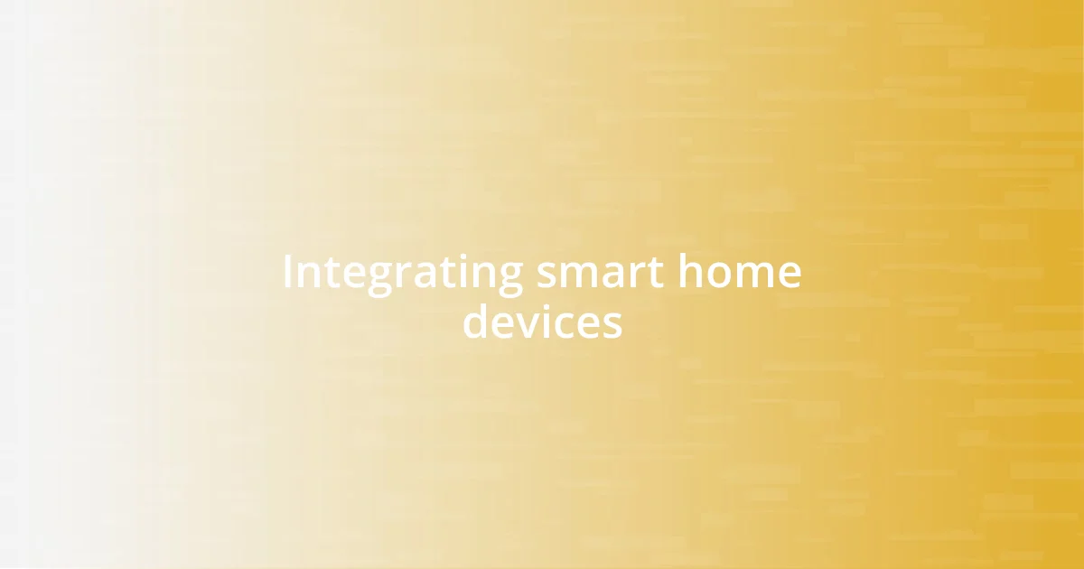 Integrating smart home devices