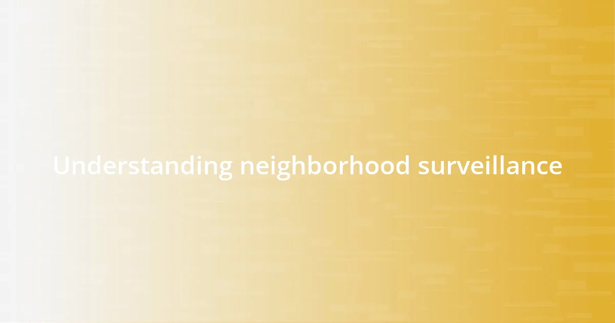 Understanding neighborhood surveillance