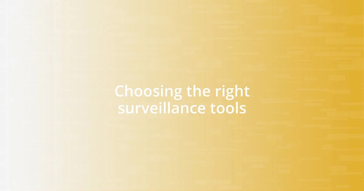 Choosing the right surveillance tools