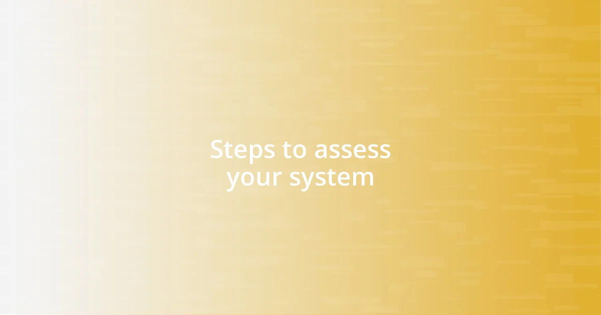 Steps to assess your system