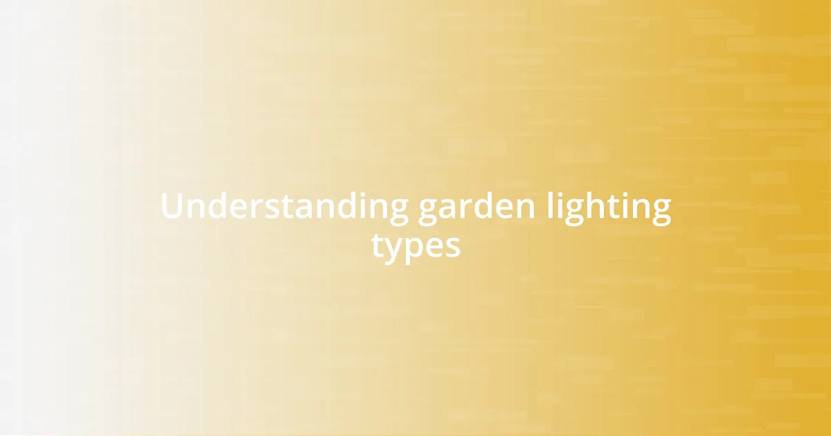 Understanding garden lighting types