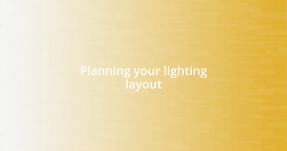 Planning your lighting layout