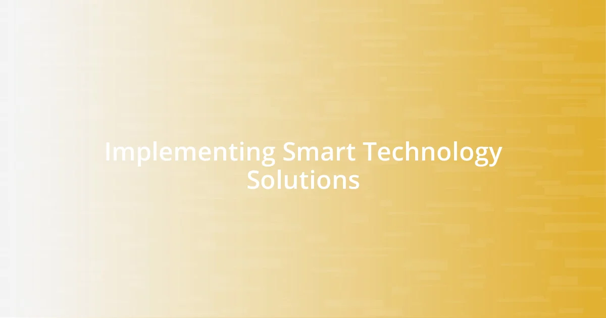 Implementing Smart Technology Solutions