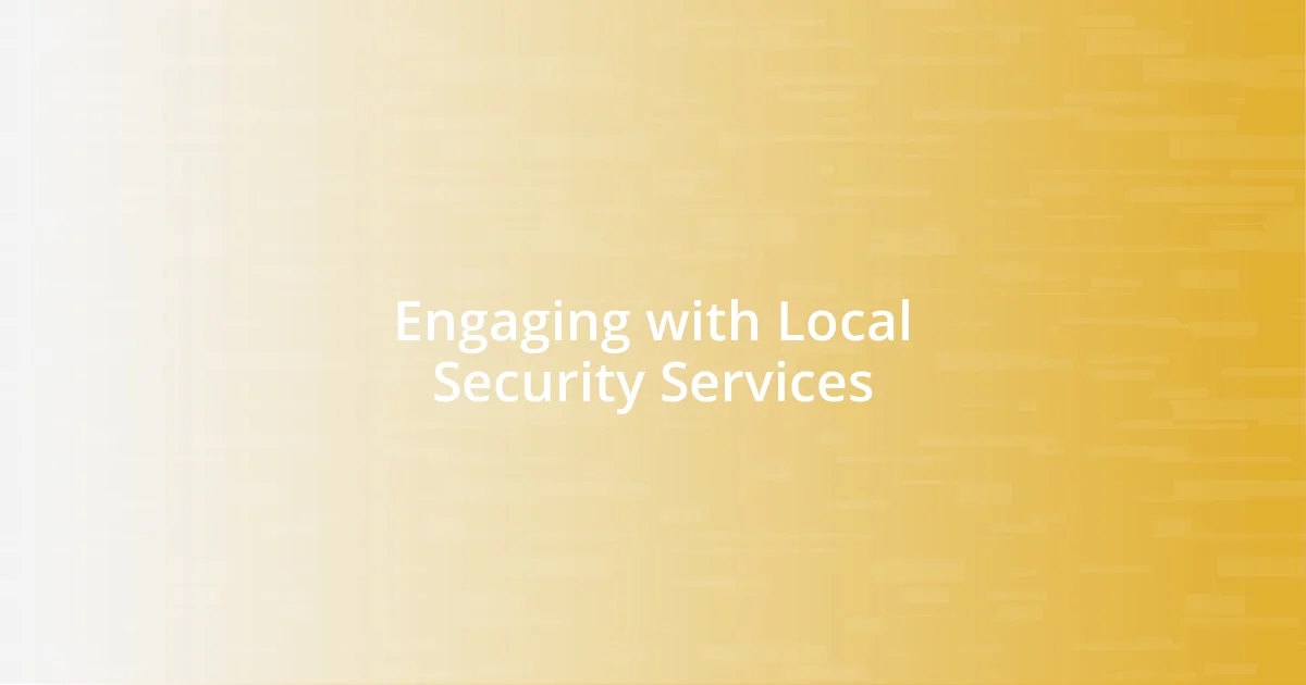 Engaging with Local Security Services