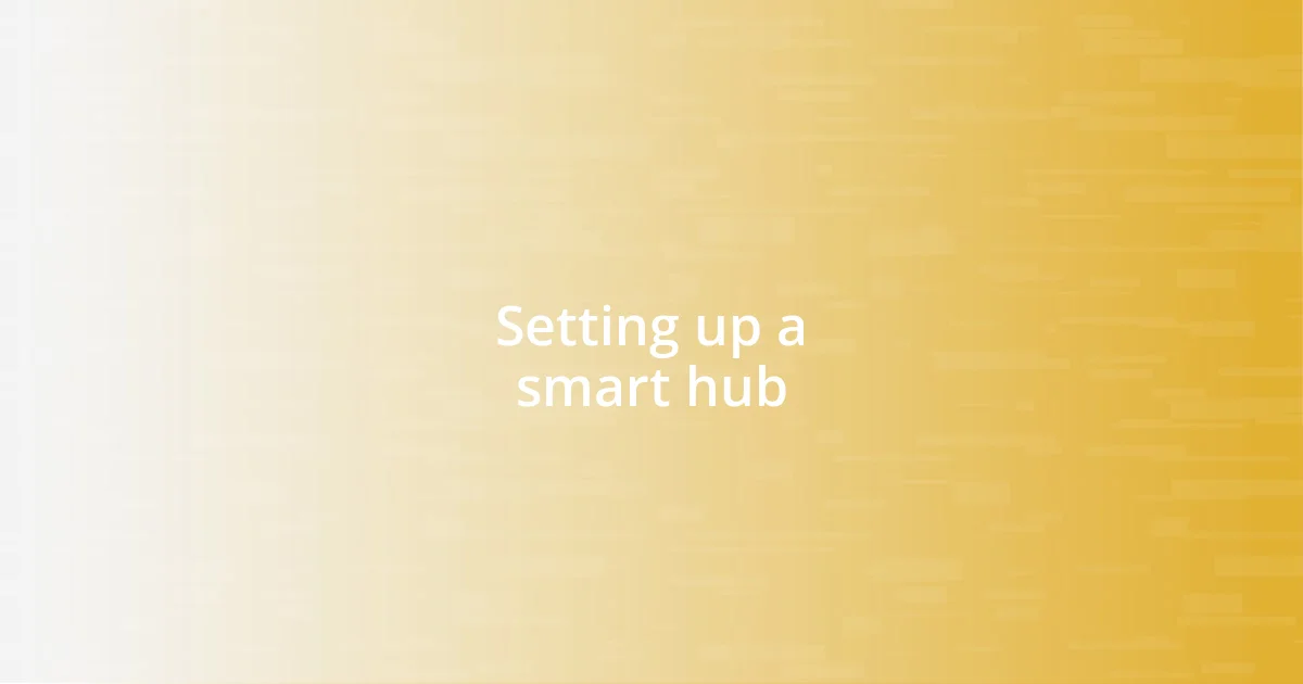 Setting up a smart hub