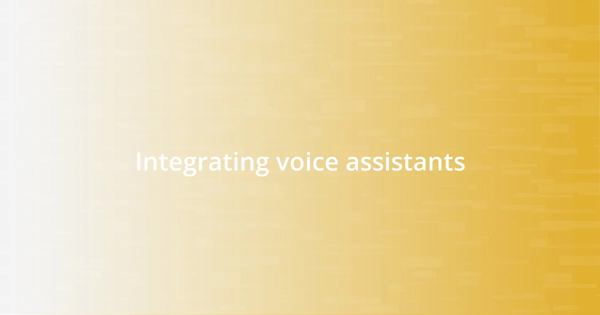 Integrating voice assistants