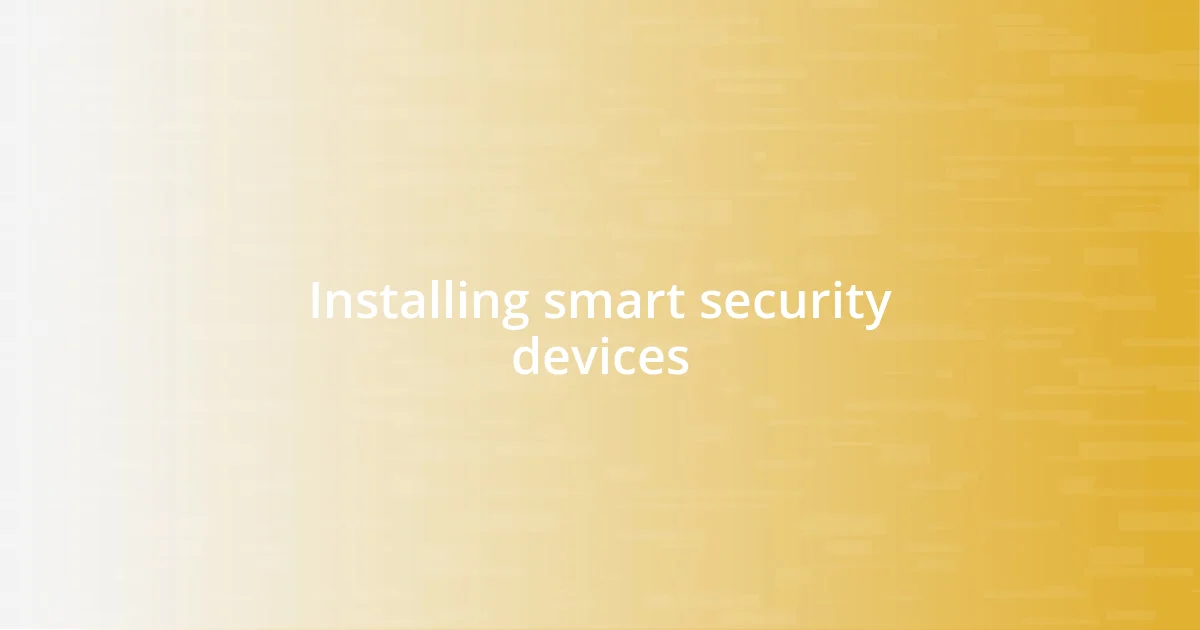 Installing smart security devices