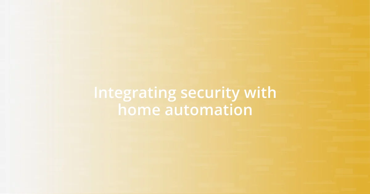 Integrating security with home automation