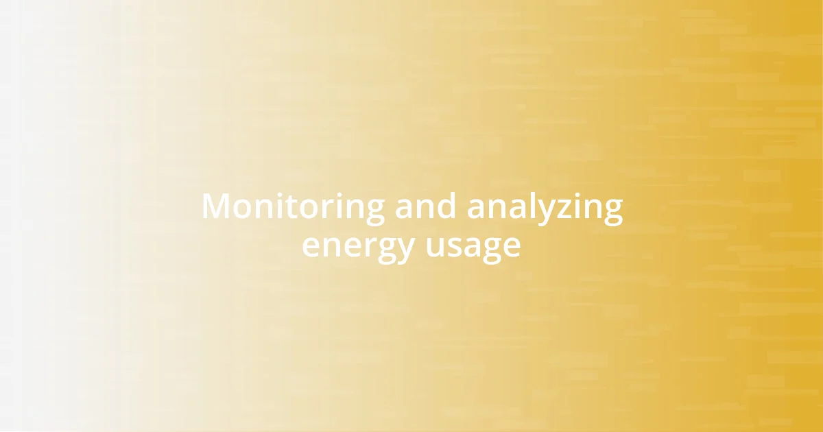 Monitoring and analyzing energy usage