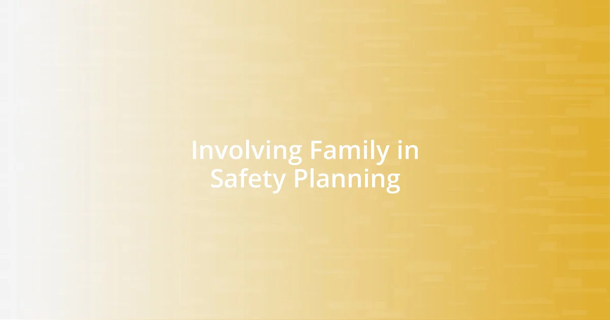 Involving Family in Safety Planning