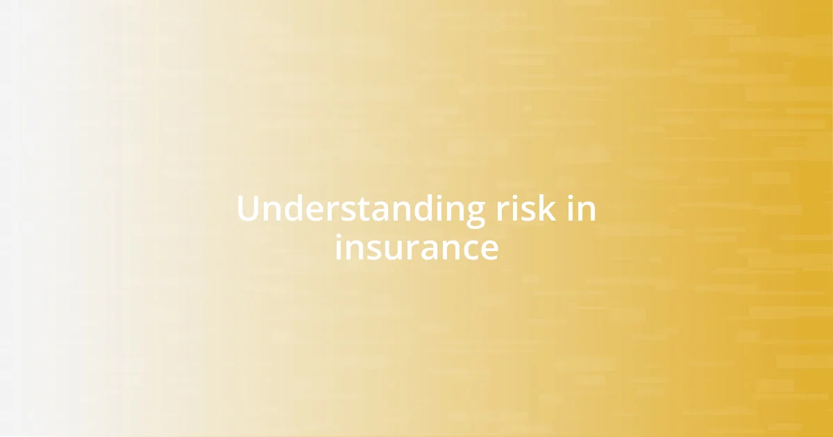 Understanding risk in insurance