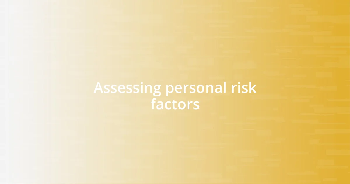 Assessing personal risk factors