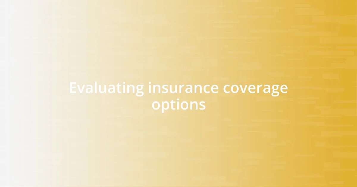 Evaluating insurance coverage options