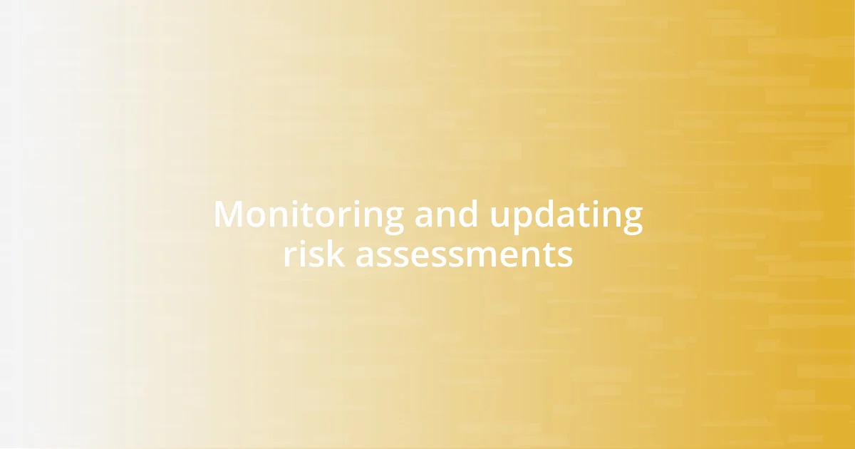 Monitoring and updating risk assessments