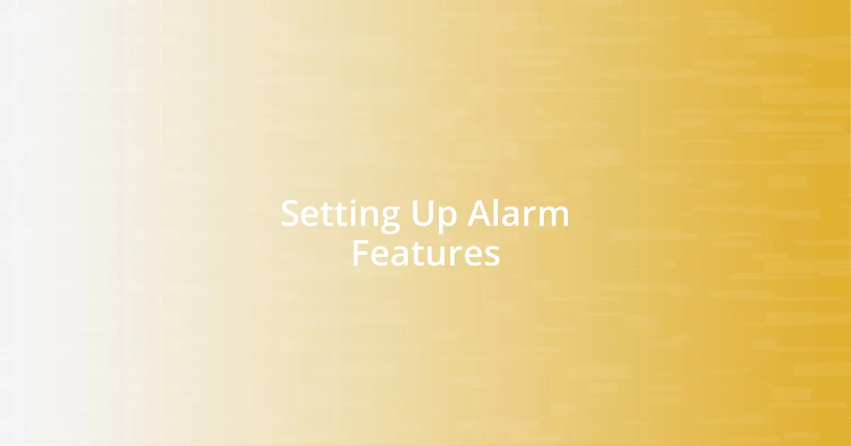 Setting Up Alarm Features