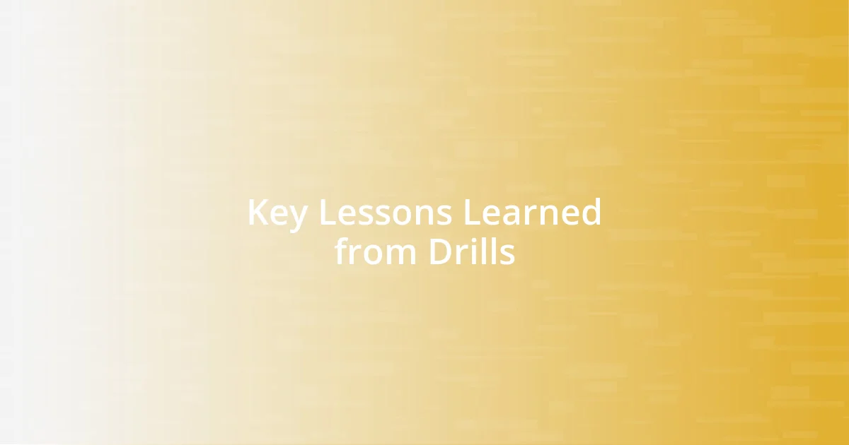 Key Lessons Learned from Drills