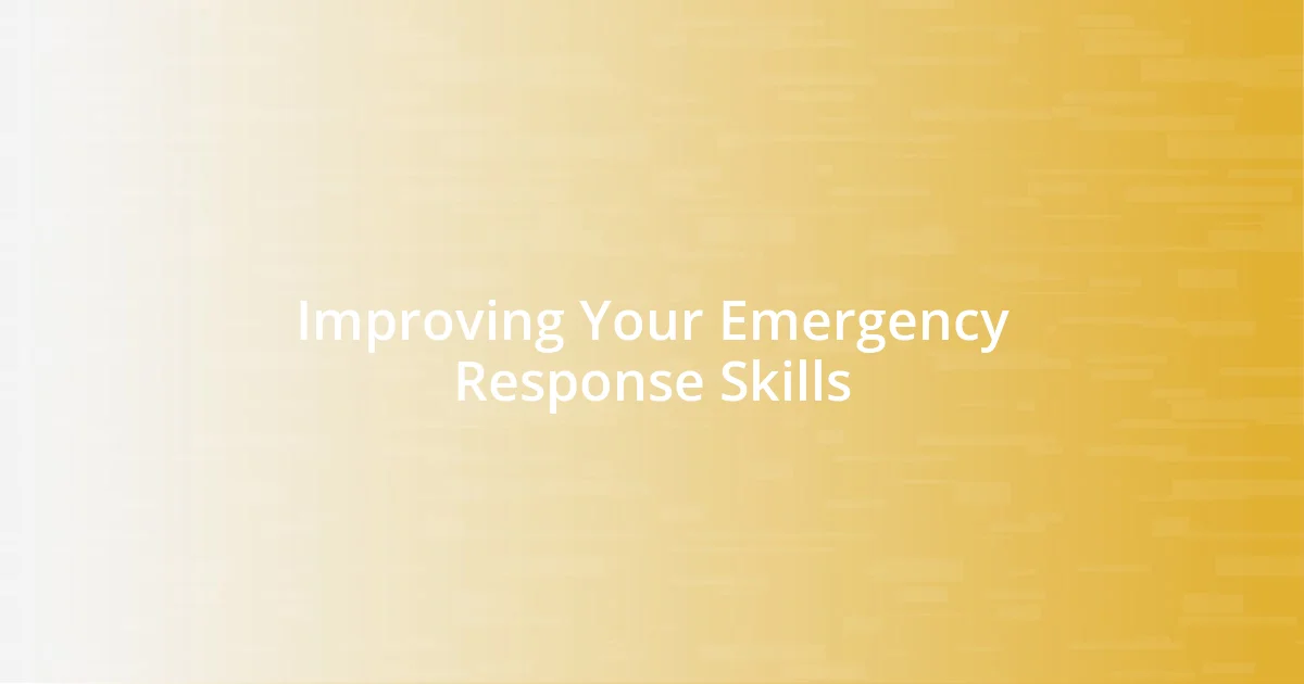 Improving Your Emergency Response Skills