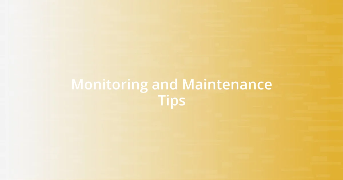 Monitoring and Maintenance Tips