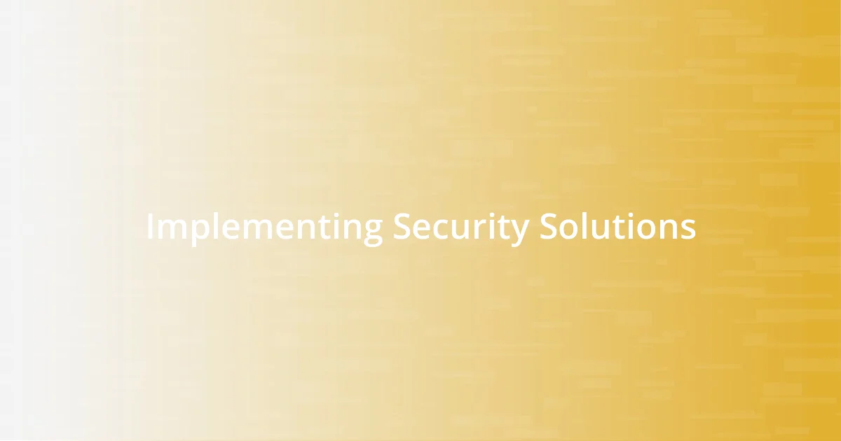 Implementing Security Solutions