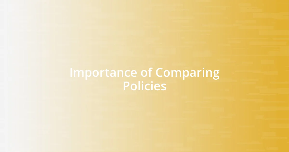 Importance of Comparing Policies