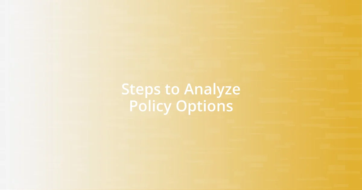 Steps to Analyze Policy Options