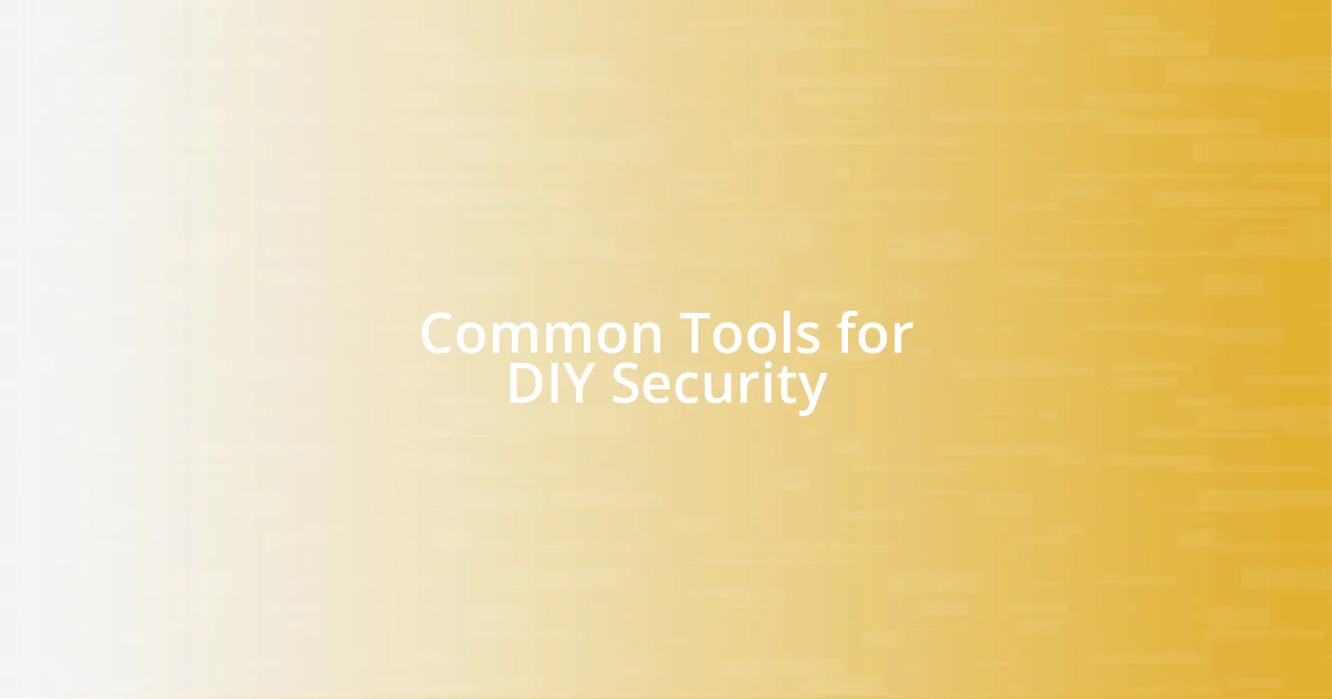 Common Tools for DIY Security