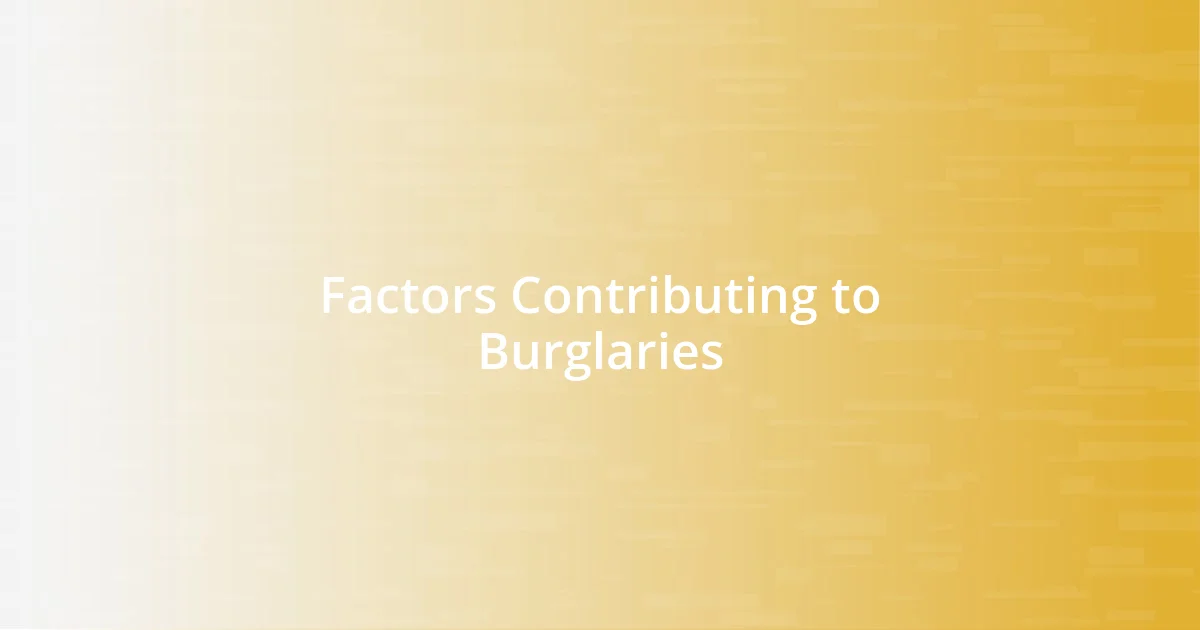 Factors Contributing to Burglaries