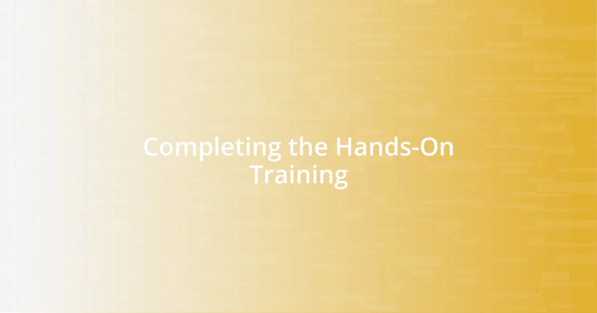 Completing the Hands-On Training