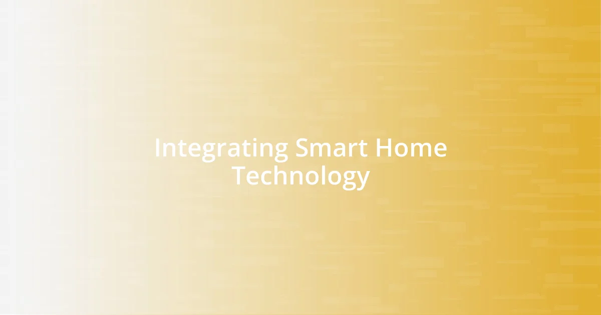 Integrating Smart Home Technology