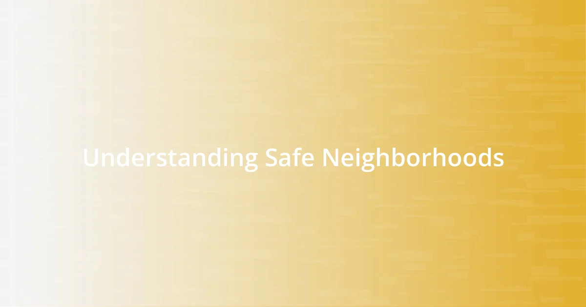 Understanding Safe Neighborhoods